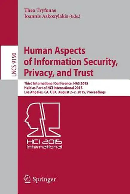 Human Aspects of Information Security, Privacy, and Trust: Third International Conference, Has 2015, Held as Part of Hci International 2015, Los Angel by Theo Tryfonas