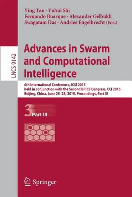 Advances in Swarm and Computational Intelligence: 6th International Conference, Icsi 2015 Held in Conjunction with the Second Brics Congress, CCI 2015 by Ying Tan