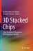 3D Stacked Chips: From Emerging Processes to Heterogeneous Systems by Elfadel