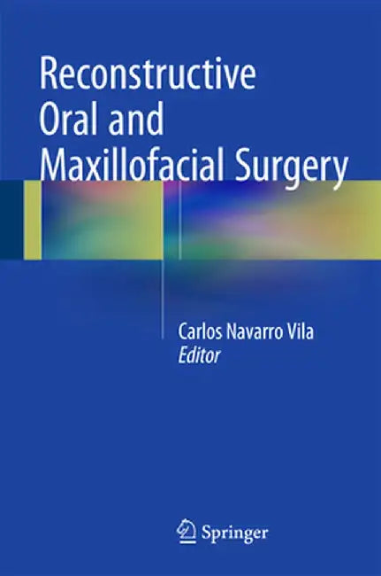 Reconstructive Oral and Maxillofacial Surgery by Carlos Navarro Vila