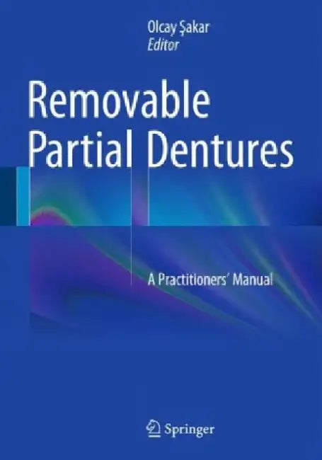 Removable Partial Dentures: A Practitioners Manual by Olcay Akar