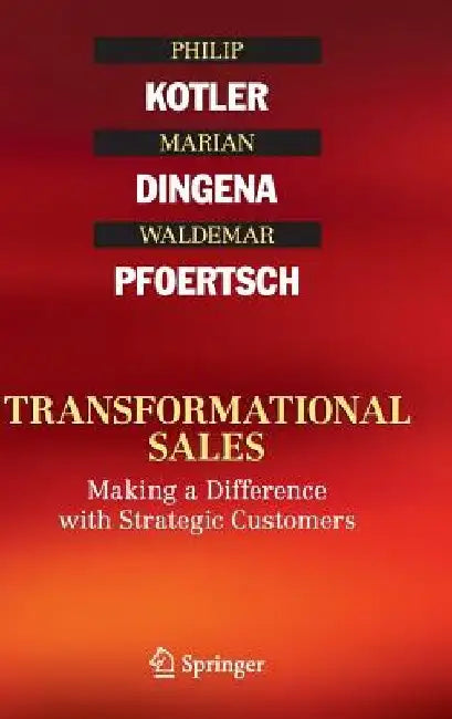 Transformational Sales: Making a Difference with Strategic Customers by Philip Kotler