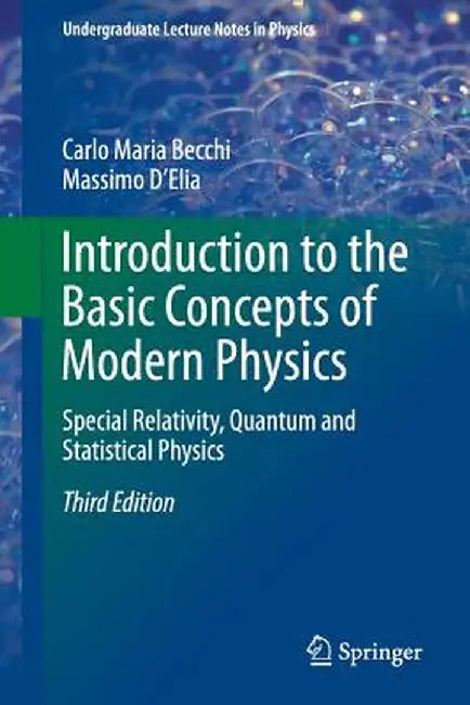 Introduction to the Basic Concepts of Modern Physics: Special Relativity, Quantum and Statistical Physics by Carlo Maria Becchi, Massimo D'Elia