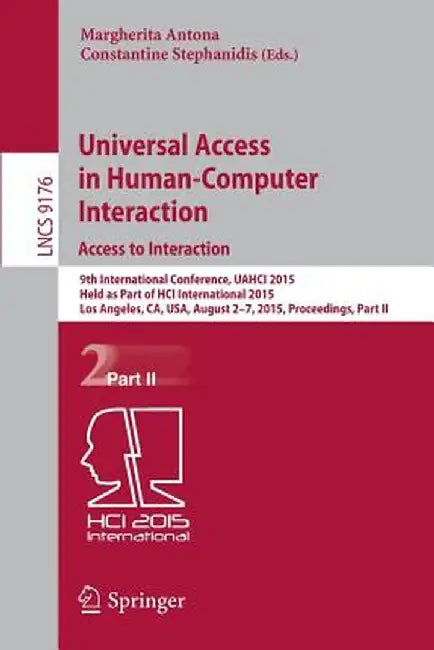 Universal Access in Human-Computer Interaction. Access to Interaction: 9th International Conference, Uahci 2015, Held as Part of Hci International 201 by Margherita Antona