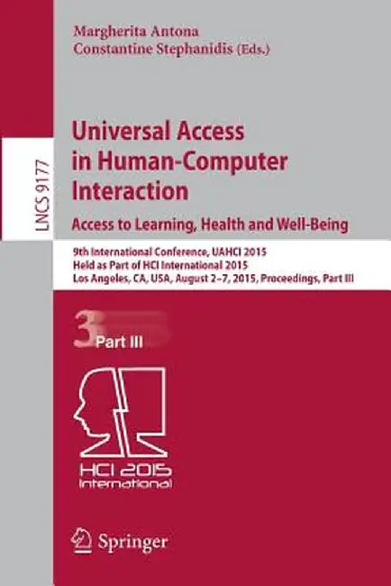 Universal Access in Human-Computer Interaction. Access to Learning, Health and Well-Being: 9th International Conference, Uahci 2015, Held as Part of H by Margherita Antona