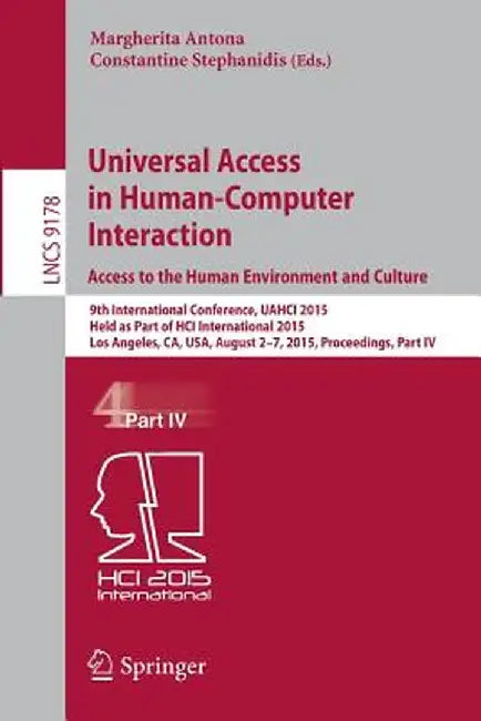 Universal Access in Human-Computer Interaction. Access to the Human Environment and Culture: 9th International Conference, Uahci 2015, Held as Part of by Margherita Antona