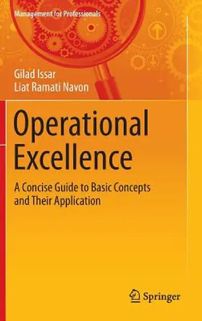 Operational Excellence: A Concise Guide to Basic Concepts and Their Application by Gilad Issar