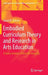 Embodied Curriculum Theory and Research in Arts Education: A Dance Scholar's Search for Meaning by Susan W. Stinson