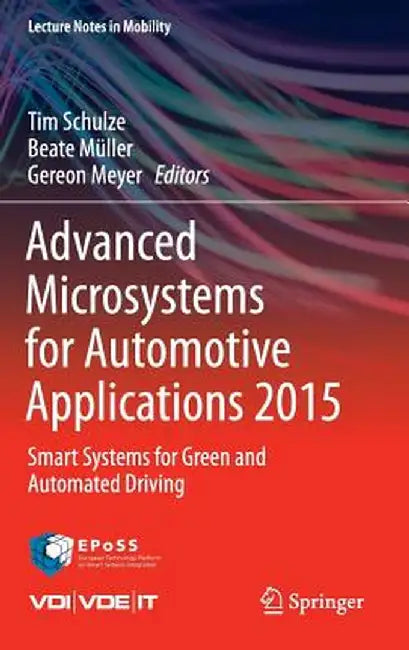 Advanced Microsystems for Automotive Applications 2015: Smart Systems for Green and Automated Driving by Tim Schulze