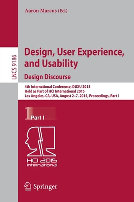 Design, User Experience, and Usability: Design Discourse: 4th International Conference, Duxu 2015, Held as Part of Hci International 2015, Los Angeles by Aaron Marcus