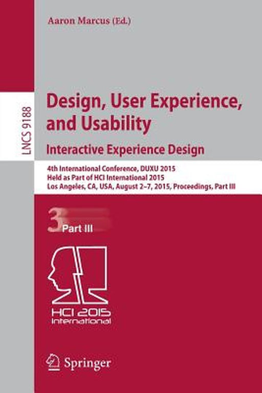 Design, User Experience, and Usability: Interactive Experience Design: 4th International Conference, Duxu 2015, Held as Part of Hci International 2015 by Aaron Marcus