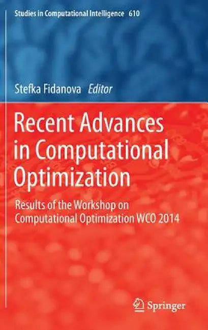 Recent Advances in Computational Optimization: Results of the Workshop on Computational Optimization Wco 2014 by Stefka Fidanova