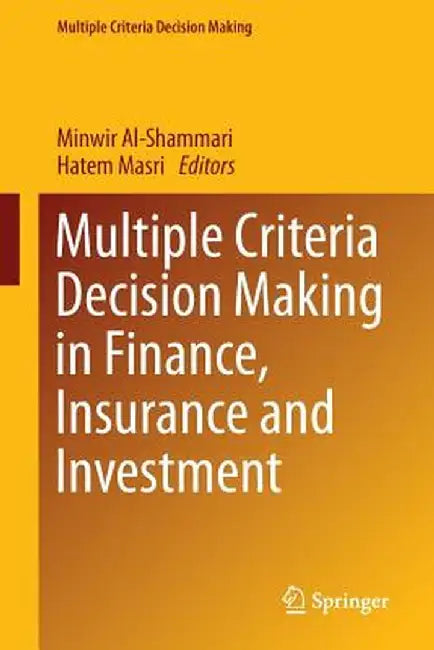 Multiple Criteria Decision Making in Finance, Insurance and Investment by Minwir Al-Shammari