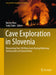Cave Exploration in Slovenia: Discovering Over 350 New Caves During Motorway Construction on Classical Karst by Martin Knez