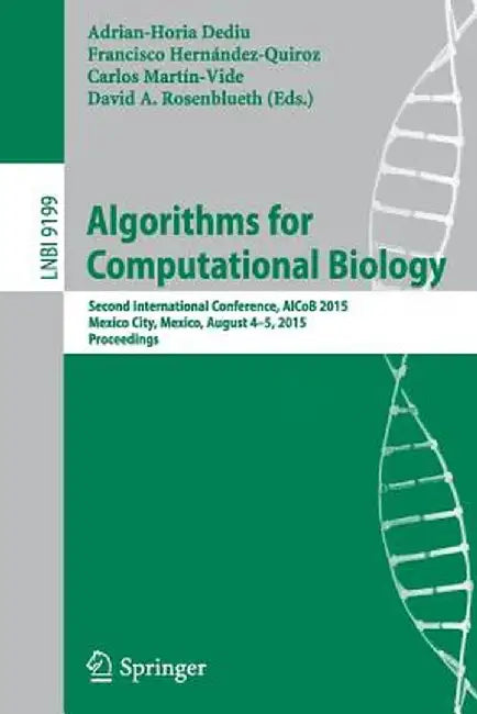 Algorithms for Computational Biology: Second International Conference, Alcob 2015, Mexico City, Mexico, August 4-5, 2015, Proceedings by Adrian-Horia Dediu