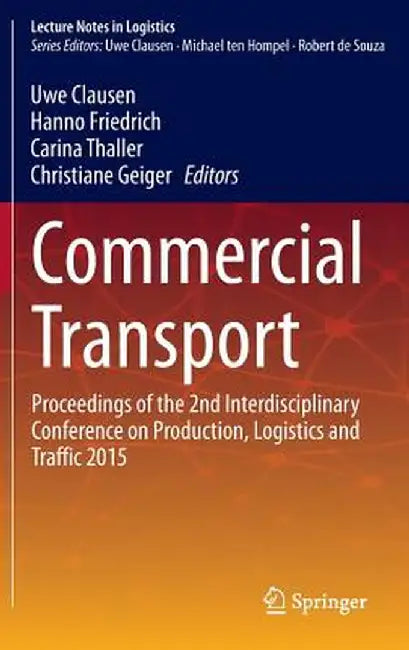 Commercial Transport: Proceedings of the 2nd Interdisciplinary Conference on Production Logistics and Traffic 2015 by Uwe Clausen