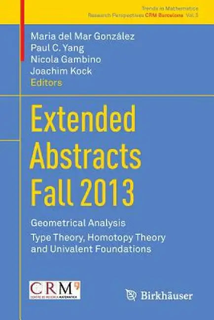 Extended Abstracts Fall 2013: Geometrical Analysis; Type Theory, Homotopy Theory and Univalent Foundations by Maria del Mar González