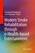 Modern Stroke Rehabilitation Through E-Health-Based Entertainment by Emmanouela Vogiatzaki