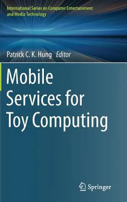 Mobile Services for Toy Computing by Patrick C. K. Hung