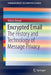 Encrypted Email: The History and Technology of Message Privacy by Hilarie Orman