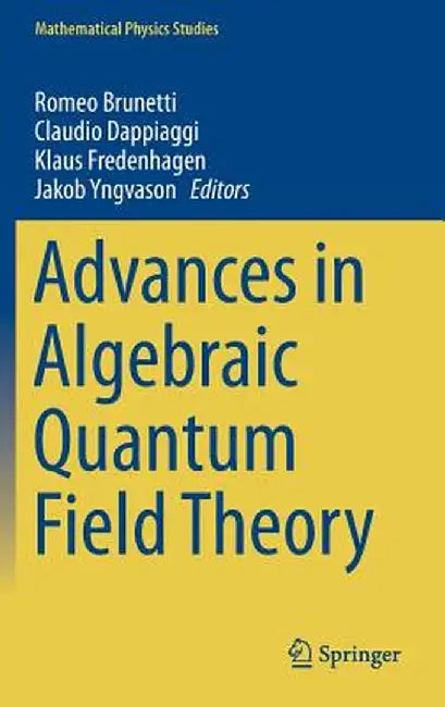 Advances in Algebraic Quantum Field Theory by Romeo Brunetti