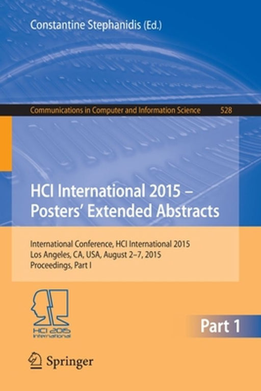 Hci International 2015 - Posters' Extended Abstracts: International Conference, Hci International 2015, Los Angeles, Ca, Usa, August 2-7, 2015. Procee by Constantine Stephanidis