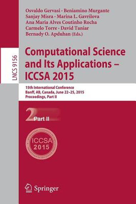 Computational Science and Its Applications -- Iccsa 2015: 15th International Conference, Banff, Ab, Canada, June 22-25, 2015, Proceedings, Part II by Osvaldo Gervasi