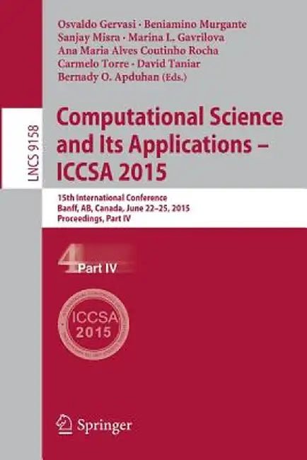 Computational Science and Its Applications -- Iccsa 2015: 15th International Conference, Banff, Ab, Canada, June 22-25, 2015, Proceedings, Part IV by Osvaldo Gervasi