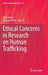 Ethical Concerns in Research on Human Trafficking by Dina Siegel