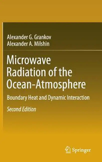 Microwave Radiation of the Ocean-Atmosphere: Boundary Heat and Dynamic Interaction by Alexander G. Grankov