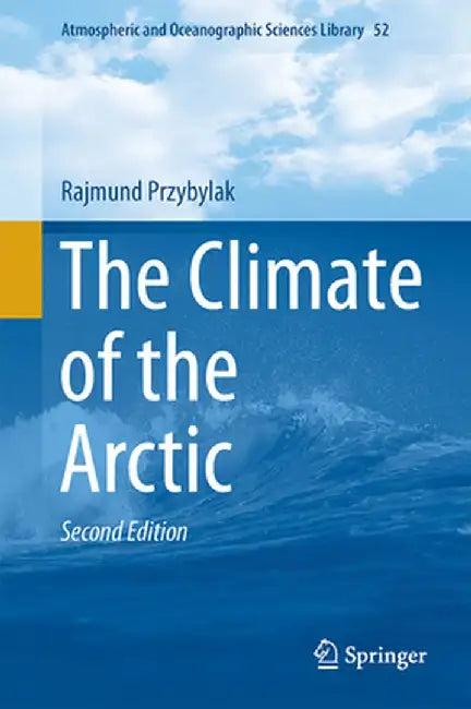 The Climate of the Arctic by Rajmund Przybylak