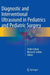 Diagnostic and Interventional Ultrasound in Pediatrics and Pediatric Surgery by Stefan Scholz