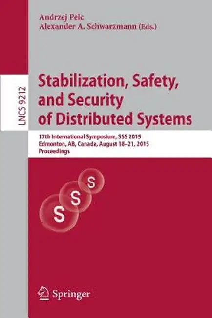 Stabilization, Safety, and Security of Distributed Systems: 17th International Symposium, SSS 2015, Edmonton, Ab, Canada, August 18-21, 2015, Proceedi by Andrzej Pelc