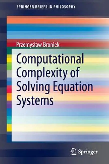 Computational Complexity of Solving Equation Systems by Przemyslaw Broniek