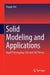 Solid Modeling and Applications: Rapid Prototyping, CAD and CAE Theory by Dugan Um