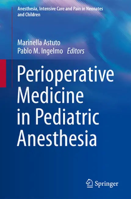 Perioperative Medicine in Pediatric Anesthesia by Marinella Astuto