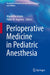 Perioperative Medicine in Pediatric Anesthesia by Marinella Astuto
