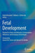 Fetal Development: Research on Brain and Behavior, Environmental Influences, and Emerging Technologies by Nadja Reissland