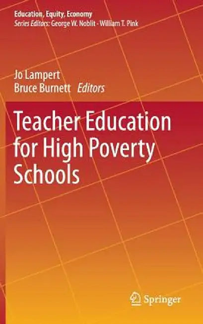 Teacher Education for High Poverty Schools by Jo Lampert