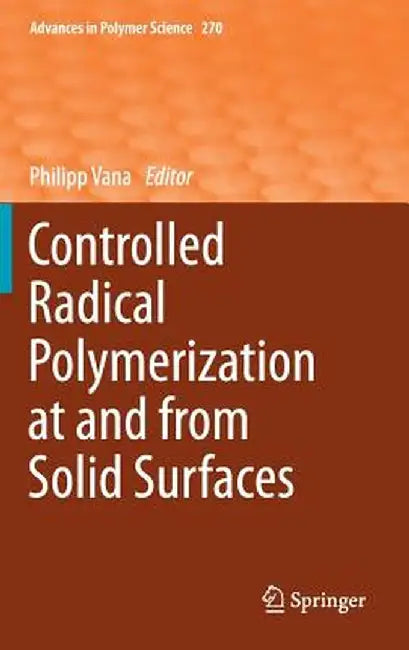 Controlled Radical Polymerization at and from Solid Surfaces by Philipp Vana