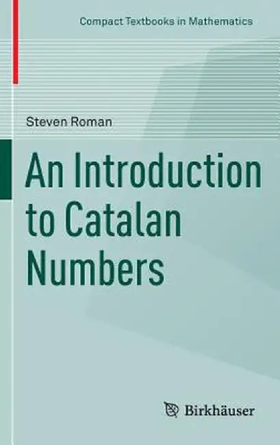 An Introduction to Catalan Numbers by Steven Roman