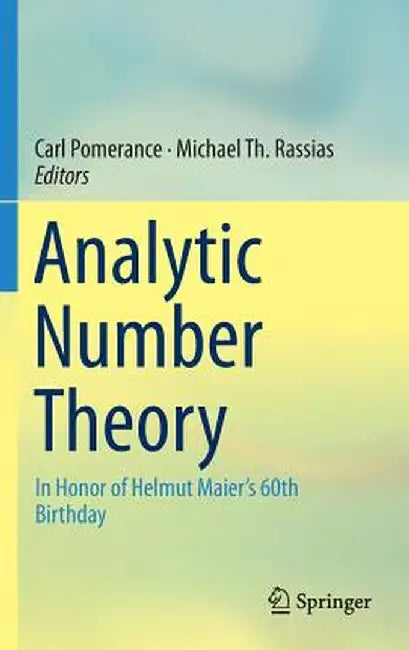 Analytic Number Theory: In Honor of Helmut Maier's 60th Birthday by Carl Pomerance
