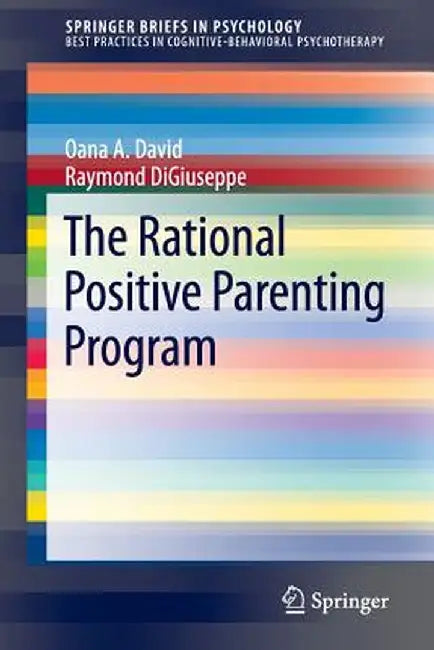 The Rational Positive Parenting Program by Oana A. David