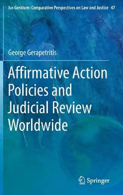 Affirmative Action Policies and Judicial Review Worldwide by George Gerapetritis
