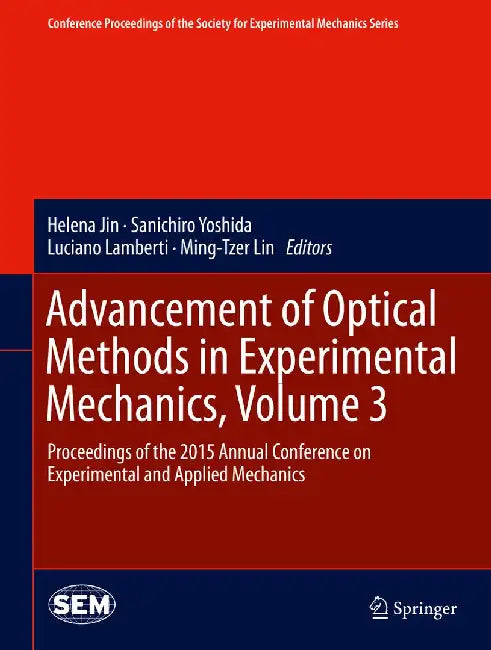 Advancement of Optical Methods in Experimental Mechanics, Volume 3: Proceedings of the 2015 Annual Conference on Experimental and Applied Mechanics by Helena Jin