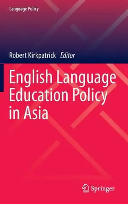 English Language Education Policy in Asia by Robert Kirkpatrick