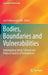Bodies, Boundaries and Vulnerabilities: Interrogating Social, Cultural and Political Aspects of Embodiment by Lisa Folkmarson Käll