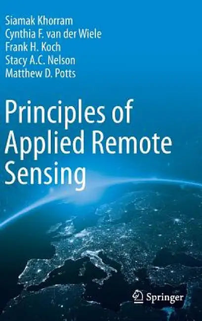 Principles of Applied Remote Sensing by Siamak Khorram
