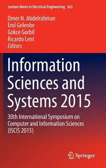 Information Sciences and Systems 2015: 30th International Symposium on Computer and Information Sciences (Iscis 2015) by Omer H. Abdelrahman