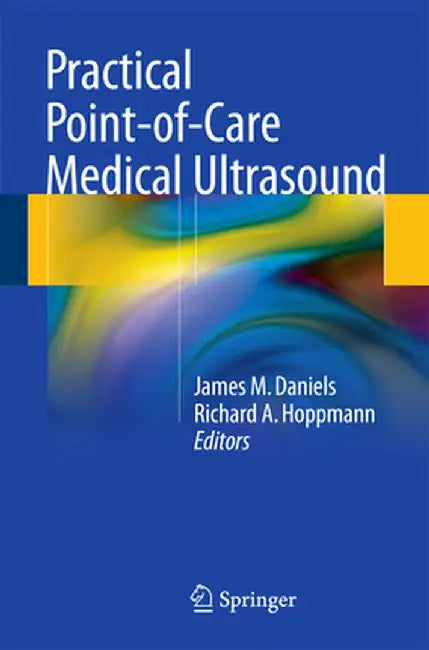 Practical Point-Of-Care Medical Ultrasound by James M. Daniels